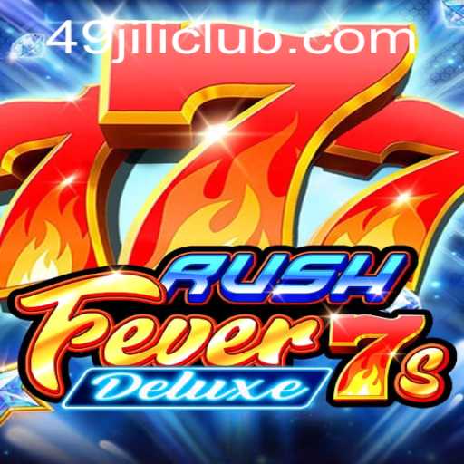 Experience the Thrill of RushFever7sDeluxe: A Gaming Adventure with 49JILI