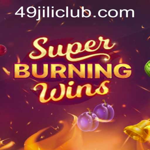 A Deep Dive into the Thrilling World of SuperBurningWins and the Rise of 49JILI