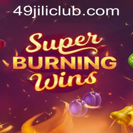 A Deep Dive into the Thrilling World of SuperBurningWins and the Rise of 49JILI