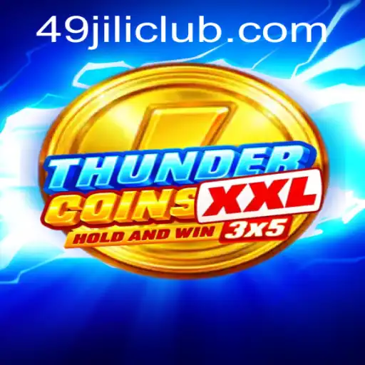 Experience the Thrilling World of ThunderCoinsXxl: An 49JILI Adventure